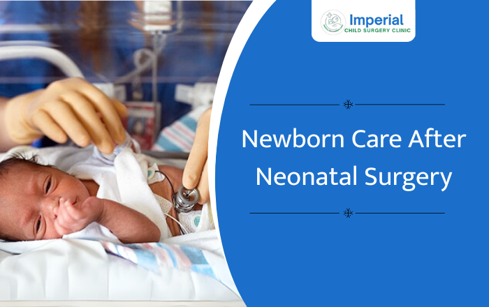 Newborn Care After Neonatal Surgery: A Complete Guide for Parents