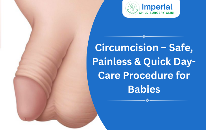 Circumcision – Safe, Painless & Quick Day-Care Procedure for Babies